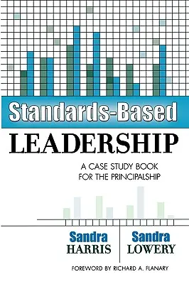 Standards-Based Leadership : Un livre d'études de cas pour les directeurs d'école - Standards-Based Leadership: A Case Study Book for the Principalship