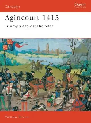 Agincourt 1415 : Triomphe contre vents et marées - Agincourt 1415: Triumph Against the Odds