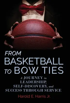Du basket-ball au nœud papillon : Un voyage dans le leadership, la découverte de soi et la réussite par le service - From Basketball to Bow Ties: A Journey in Leadership, Self-Discovery, and Success through Service