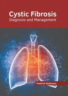 La fibrose kystique : Diagnostic et prise en charge - Cystic Fibrosis: Diagnosis and Management