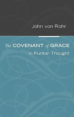 L'alliance de grâce dans la pensée puritaine - The Covenant of Grace in Puritan Thought