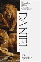 Daniel : Commentaire de théologie biblique évangélique - Daniel: Evangelical Biblical Theology Commentary