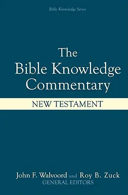 Bible Knowledge Commentary : Nouveau Testament - Bible Knowledge Commentary: New Testament