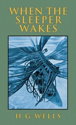 Quand le dormeur s'éveille : L'édition originale de 1899 - When the Sleeper Wakes: The Original 1899 Edition