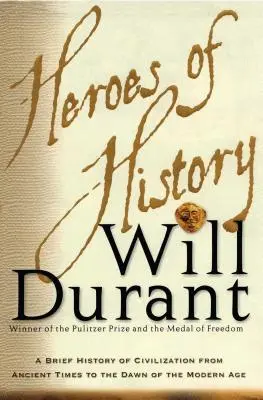 Les héros de l'histoire : Une brève histoire de la civilisation, de l'Antiquité à l'aube de l'ère moderne - Heroes of History: A Brief History of Civilization from Ancient Times to the Dawn of the Modern Age