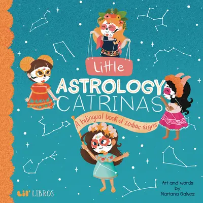 Little Astrology Catrinas : Un livre bilingue sur les signes du zodiaque - Little Astrology Catrinas: A Bilingual Book about Zodiac Signs