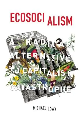 L'écosocialisme : Une alternative radicale à la catastrophe capitaliste - Ecosocialism: A Radical Alternative to Capitalist Catastrophe