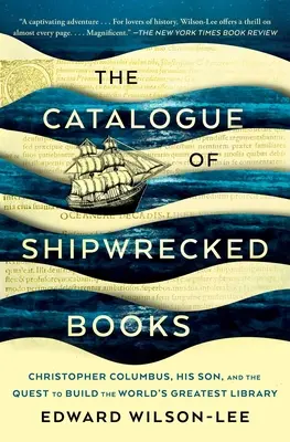 Le catalogue des livres naufragés : Christophe Colomb, son fils et la quête de la plus grande bibliothèque du monde - The Catalogue of Shipwrecked Books: Christopher Columbus, His Son, and the Quest to Build the World's Greatest Library