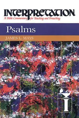 Psaumes : Interprétation : Un commentaire biblique pour l'enseignement et la prédication - Psalms: Interpretation: A Bible Commentary for Teaching and Preaching