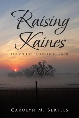 Raising Kaines : La vie dans le ranch de K... - Raising Kaines: Life on the Backward K Ranch