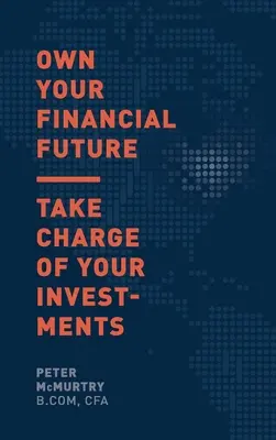 Votre avenir financier vous appartient : Prenez en main vos investissements - Own Your Financial Future: Take Charge of Your Investments