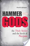 Le marteau des dieux : la société Thulé et la naissance du nazisme - Hammer of the Gods: The Thule Society and the Birth of Nazism