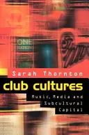 Club Cultures - Musique, médias et capital sous-culturel - Club Cultures - Music, Media and Subcultural Capital