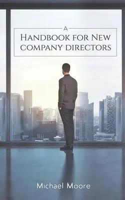 Manuel à l'intention des nouveaux administrateurs de sociétés - A Handbook for New Company Directors