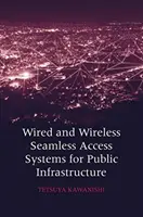 Systèmes d'accès sans rupture filaires et sans fil pour les infrastructures publiques - Wired and Wireless Seamless Access Systems for Public Infrastructure