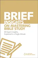 Brèves perspectives sur la maîtrise de l'étude de la Bible : 80 idées d'experts, expliquées en une minute - Brief Insights on Mastering Bible Study: 80 Expert Insights, Explained in a Single Minute