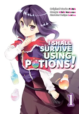 Je survivrai grâce aux potions (Manga) Volume 1 - I Shall Survive Using Potions (Manga) Volume 1