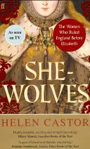 Louve - Les femmes qui ont gouverné l'Angleterre avant Elizabeth - She-Wolves - The Women Who Ruled England Before Elizabeth