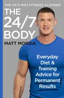 Le corps 24/7 : le guide de l'alimentation et de l'entraînement, best-seller du Sunday Times - The 24/7 Body: The Sunday Times Bestselling Guide to Diet and Training