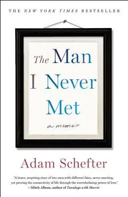 L'homme que je n'ai jamais rencontré : un mémoire - The Man I Never Met: A Memoir