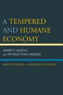 Une économie tempérée et humaine : Marchés, familles et économie comportementale - A Tempered and Humane Economy: Markets, Families, and Behavioral Economics