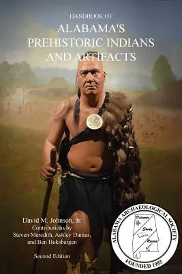 HANDBOOK OF ALABAMA'S PREHISTORIC INDIANS AND ARTIFACTS (2e édition) - HANDBOOK OF ALABAMA'S PREHISTORIC INDIANS AND ARTIFACTS (2nd Ed.)