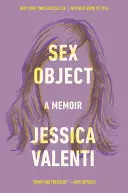 L'objet sexuel : Un mémoire - Sex Object: A Memoir