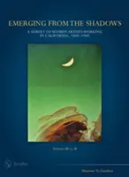 Sortir de l'ombre, Vol. III : Une enquête sur les femmes artistes travaillant en Californie, 1860-1960 - Emerging from the Shadows, Vol. III: A Survey of Women Artists Working in California, 1860-1960