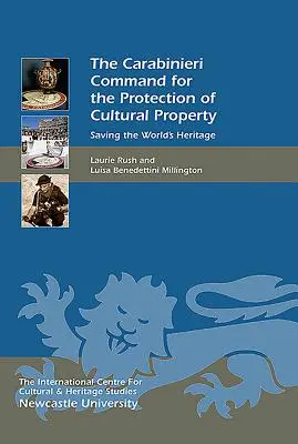 Commandement des carabiniers pour la protection des biens culturels : Sauver le patrimoine mondial - Carabinieri Command for the Protection of Cultural Property: Saving the World's Heritage