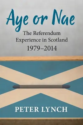 Aye ou Nae : L'expérience du référendum en Écosse 1979-2014 - Aye or Nae: The Referendum Experience in Scotland 1979-2014