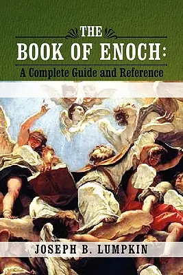 Le Livre d'Hénoch : Un guide complet et une référence - The Book of Enoch: A Complete Guide and Reference