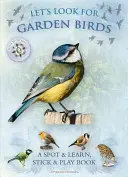 Cherchons les oiseaux du jardin : Un livre de repérage et d'apprentissage, de bâton et de jeu - Let's Look for Garden Birds: A Spot & Learn, Stick & Play Book