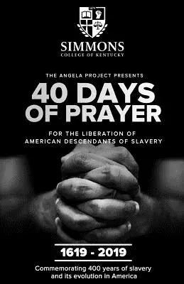 Le Projet Angela présente 40 jours de prière : Pour la libération des descendants américains de l'esclavage - The Angela Project Presents 40 Days of Prayer: For the Liberation of American Descendants of Slavery