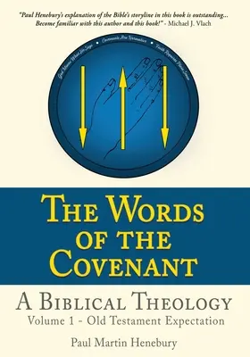 Les paroles de l'alliance - Une théologie biblique : Volume 1 - L'attente de l'Ancien Testament - The Words of the Covenant - A Biblical Theology: Volume 1 - Old Testament Expectation