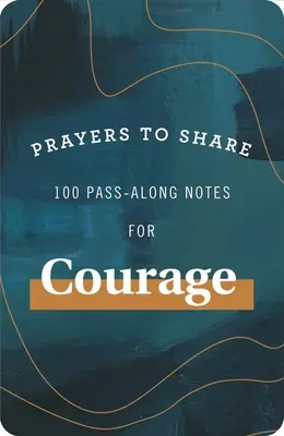 Prières à partager : 100 notes à partager pour le courage - Prayers to Share: 100 Pass-Along Notes for Courage