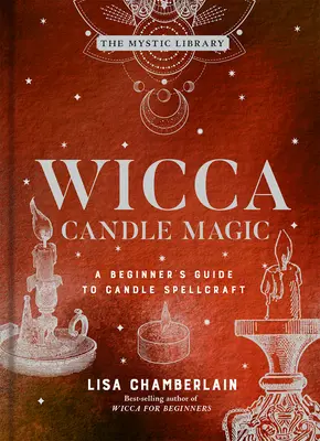 Wicca Magie des bougies, 3 : Guide du débutant pour la magie des bougies - Wicca Candle Magic, 3: A Beginner's Guide to Candle Spellcraft