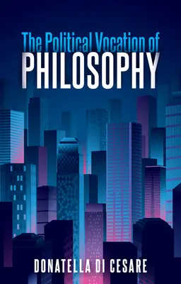 La vocation politique de la philosophie - The Political Vocation of Philosophy