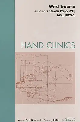 Wrist Trauma, an Issue of Hand Clinics, 26 (Traumatisme du poignet, un numéro de Hand Clinics, 26) - Wrist Trauma, an Issue of Hand Clinics, 26