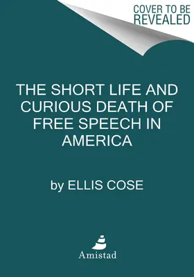 La courte vie et la mort curieuse de la liberté d'expression en Amérique - The Short Life and Curious Death of Free Speech in America