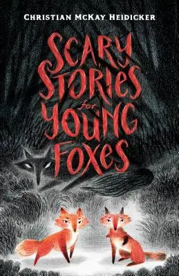 Histoires effrayantes pour les jeunes renards - Scary Stories for Young Foxes