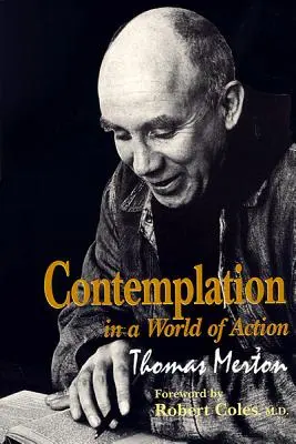 La contemplation dans un monde d'action : Deuxième édition, restaurée et corrigée - Contemplation in a World of Action: Second Edition, Restored and Corrected