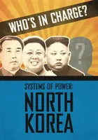 Qui commande ? Les systèmes de pouvoir : la Corée du Nord - Who's in Charge? Systems of Power: North Korea