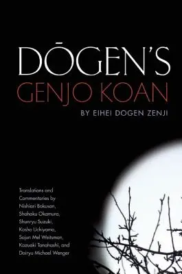 Le Genjo Koan de Dogen : Trois commentaires - Dogen's Genjo Koan: Three Commentaries