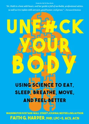 Débranchez votre corps : Utiliser la science pour reconnecter votre corps et votre esprit afin de manger, dormir, respirer, bouger et vous sentir mieux. - Unfuck Your Body: Using Science to Reconnect Your Body and Mind to Eat, Sleep, Breathe, Move, and Feel Better