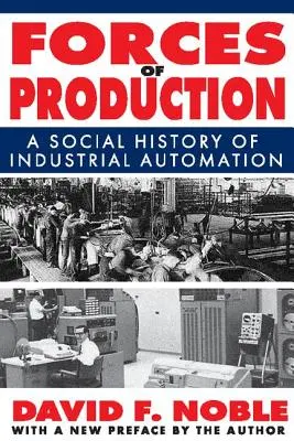 Les forces de la production : Une histoire sociale de l'automatisation industrielle - Forces of Production: A Social History of Industrial Automation