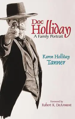 Doc Holliday : Un portrait de famille - Doc Holliday: A Family Portrait