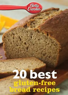 Betty Crocker 20 meilleures recettes de pain sans gluten - Betty Crocker 20 Best Gluten-Free Bread Recipes