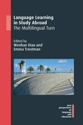 L'apprentissage des langues dans les études à l'étranger : Le tournant multilingue - Language Learning in Study Abroad: The Multilingual Turn