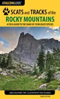 Scats et traces des montagnes Rocheuses : Guide de terrain sur les signes de 70 espèces sauvages, troisième édition - Scats and Tracks of the Rocky Mountains: A Field Guide to the Signs of 70 Wildlife Species, Third Edition