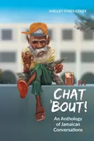 Chat 'Bout ! Une anthologie de conversations jamaïcaines - Chat 'Bout!: An Anthology of Jamaican Conversations